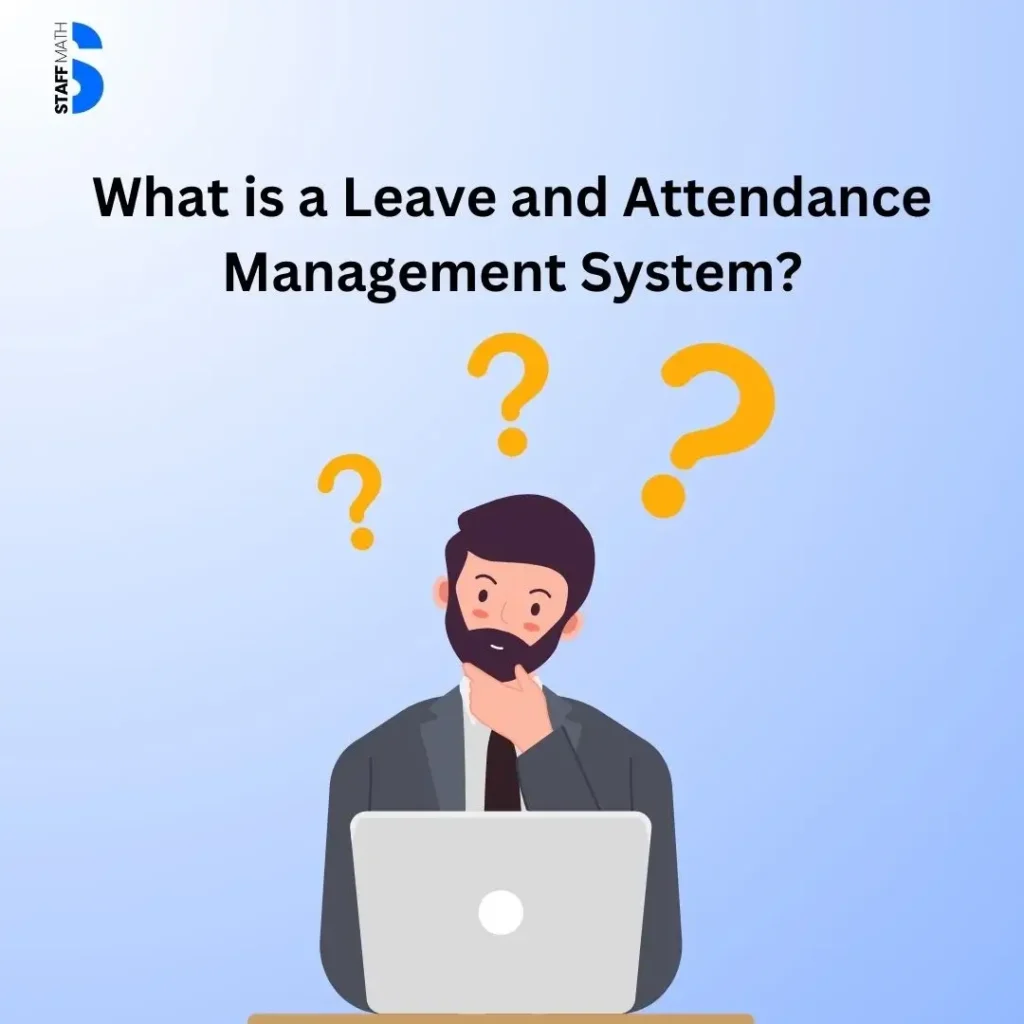What is a Leave and Attendance Management System