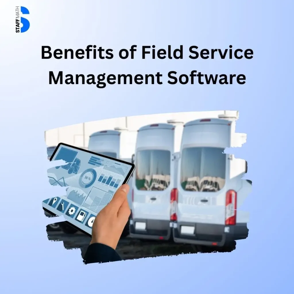 Benefits of Field Service Management Software