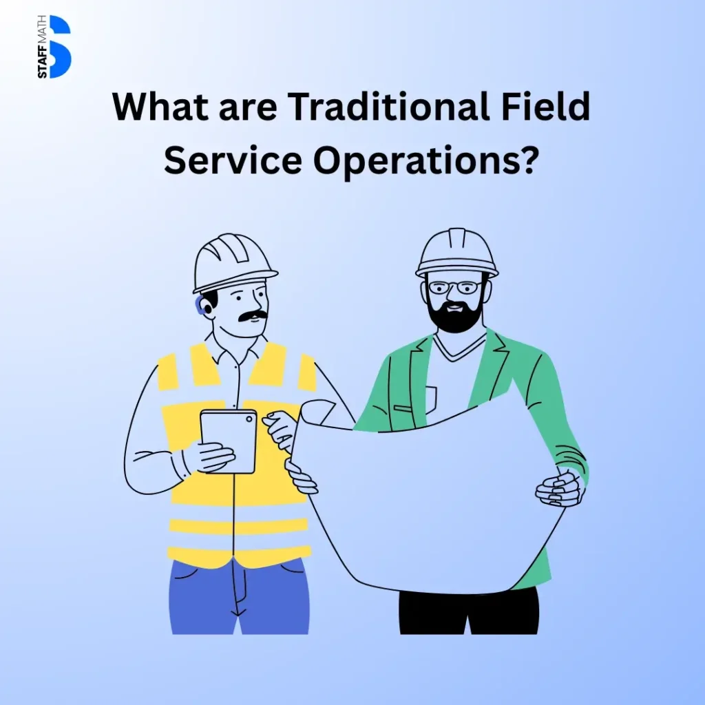 Field Service Management vs Traditional Operations