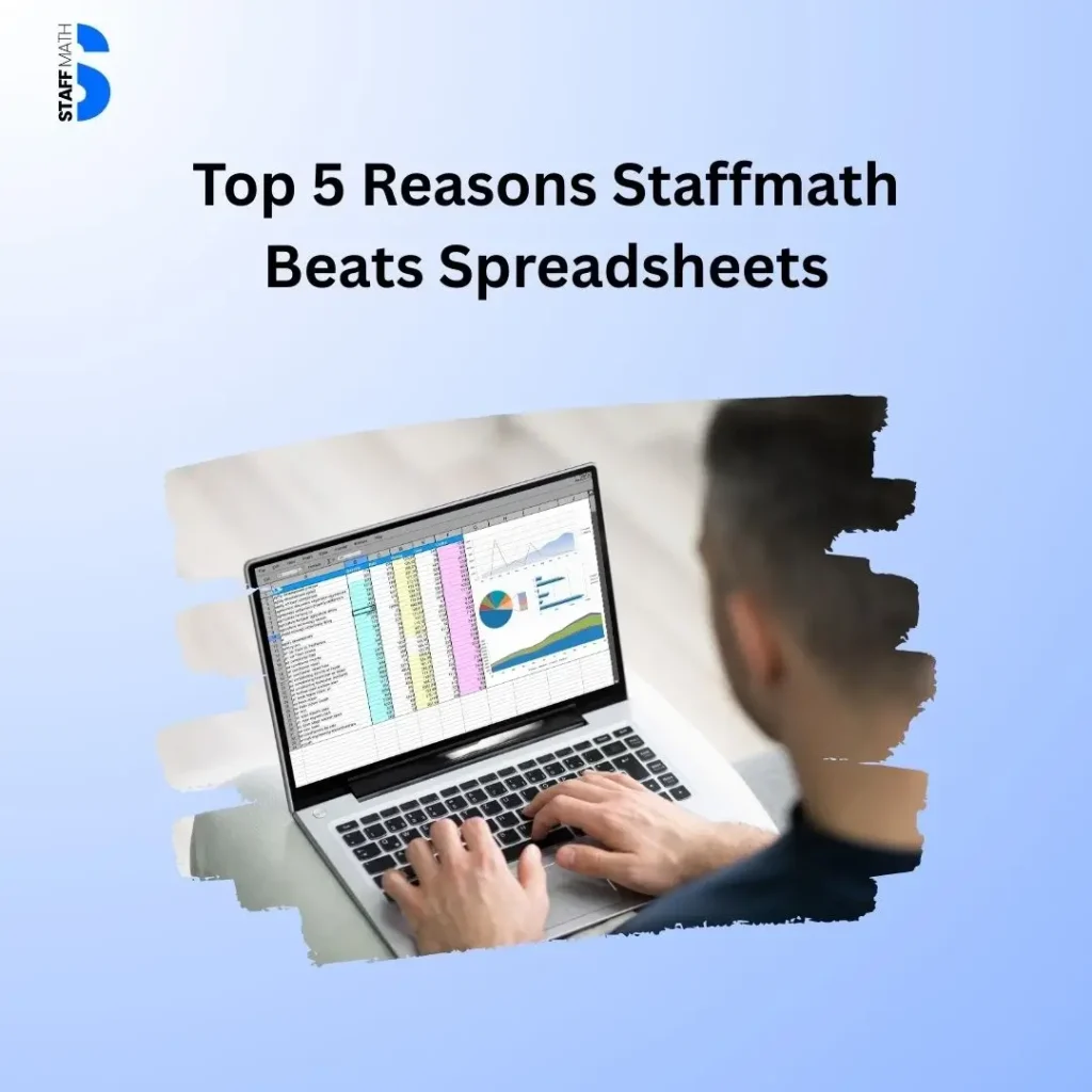 Top 5 Reasons Staffmath Beats Spreadsheets in 2025