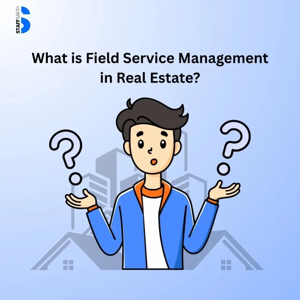 Field Service Management for Real Estate